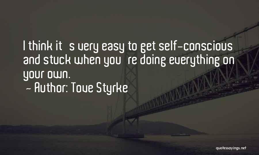 Conscious Thinking Quotes By Tove Styrke