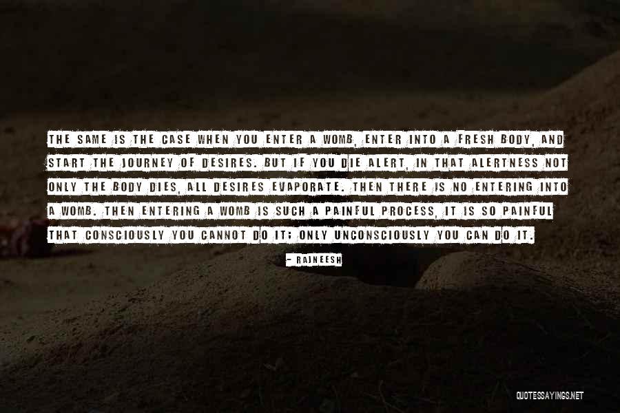 Consciously Fresh Quotes By Rajneesh