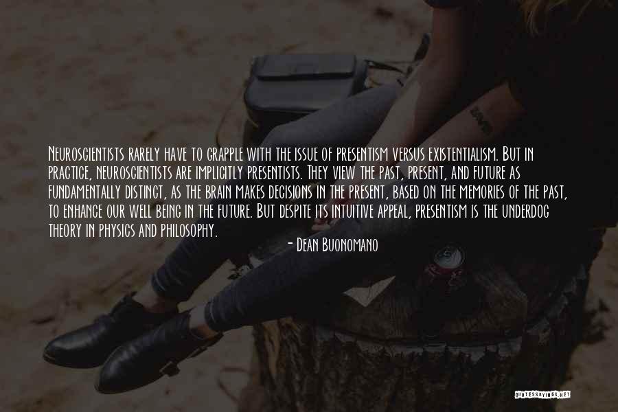 Consciousness In Philosophy Quotes By Dean Buonomano Consciousness In Philosophy Quotes By Dean Buonomano