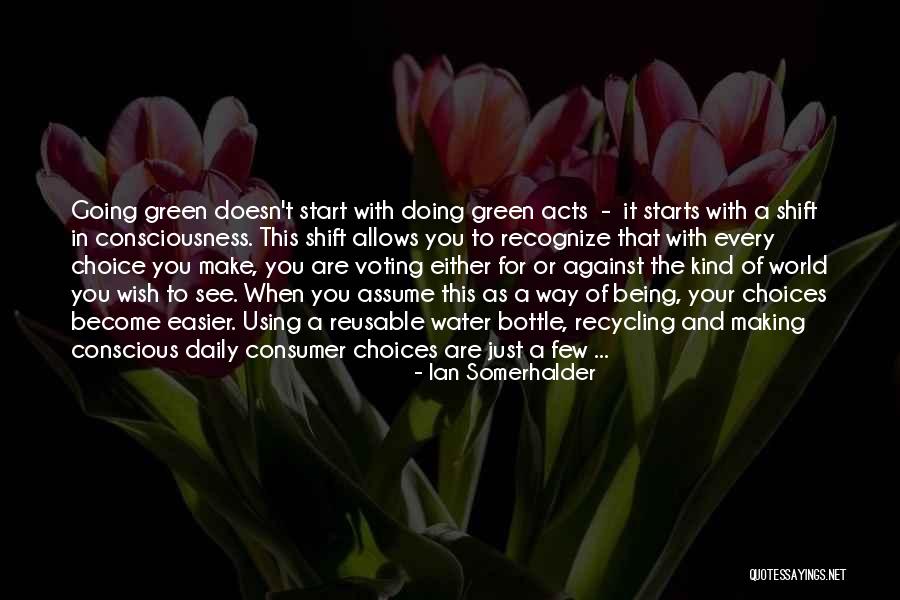 Consciousness In Philosophy Quotes By Ian Somerhalder Consciousness In Philosophy Quotes By Ian Somerhalder
