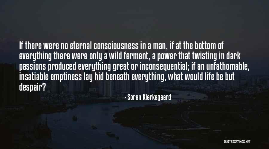 Consciousness In Philosophy Quotes By Soren Kierkegaard Consciousness In Philosophy Quotes By Soren Kierkegaard