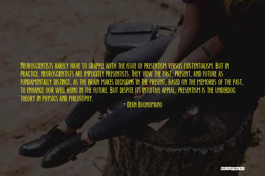 Consciousness In The Brain Quotes By Dean Buonomano Consciousness In The Brain Quotes By Dean Buonomano