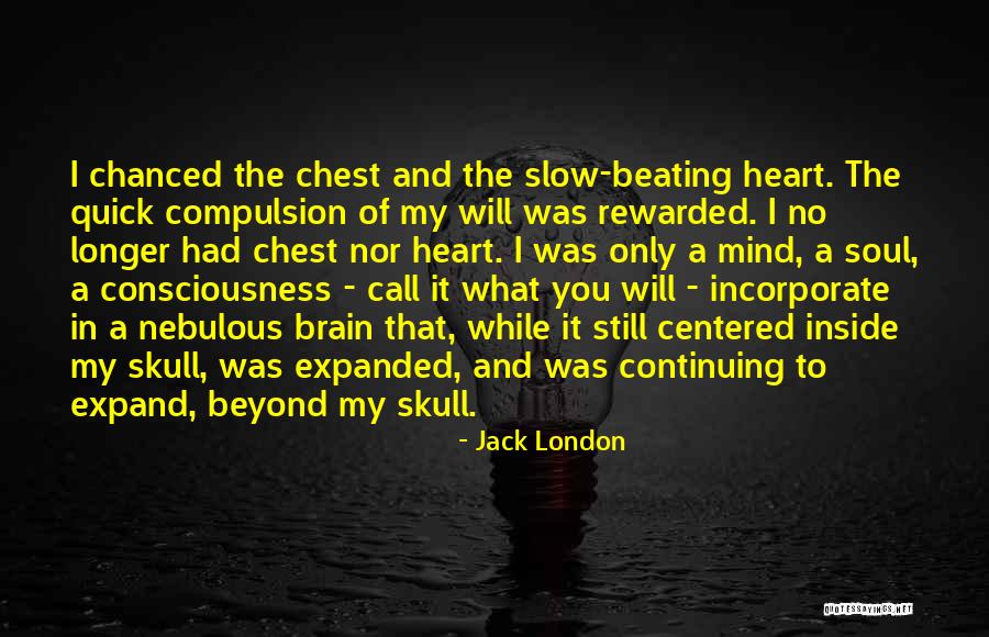 Consciousness In The Brain Quotes By Jack London Consciousness In The Brain Quotes By Jack London