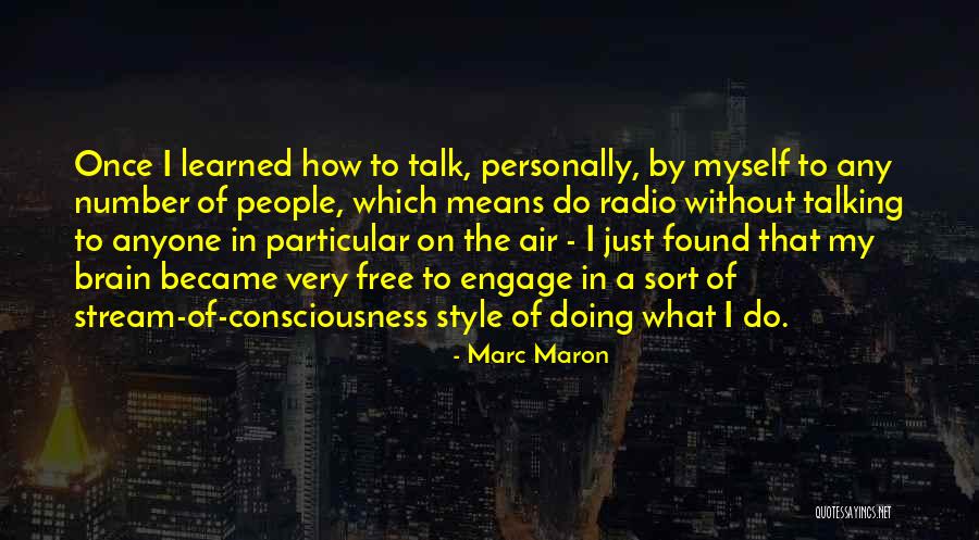 Consciousness In The Brain Quotes By Marc Maron Consciousness In The Brain Quotes By Marc Maron
