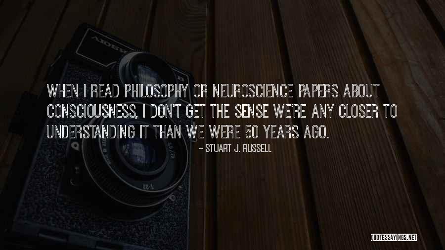 Consciousness Neuroscience Quotes By Stuart J. Russell Consciousness Neuroscience Quotes By Stuart J. Russell