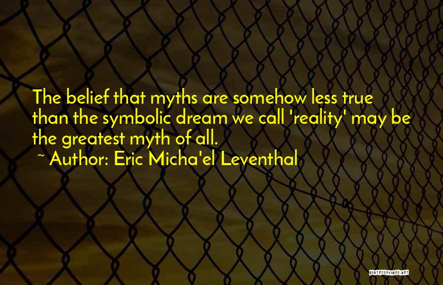Consciousness Quotes By Eric Micha'el Leventhal