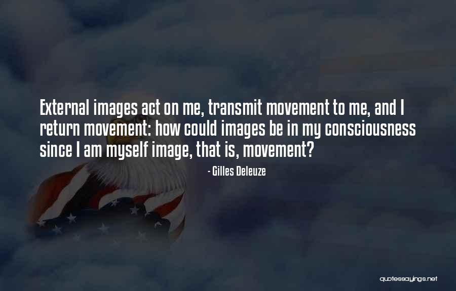 Consciousness Quotes By Gilles Deleuze Consciousness Quotes By Gilles Deleuze