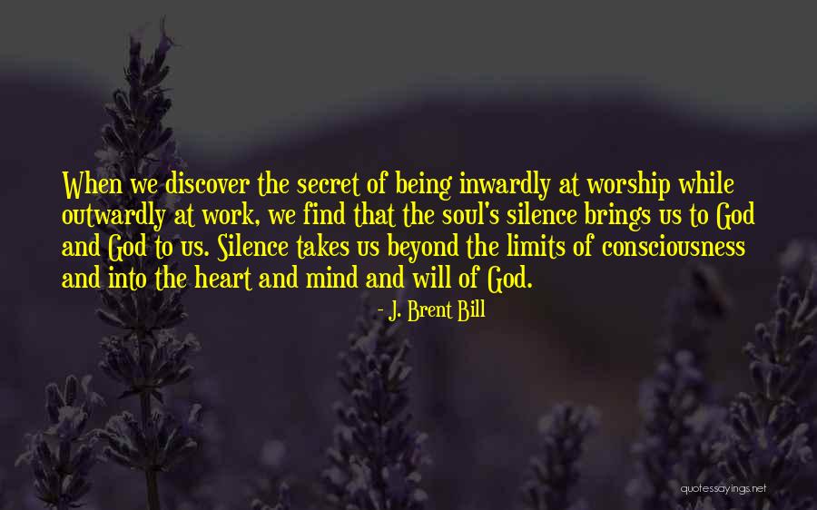Consciousness Quotes By J. Brent Bill Consciousness Quotes By J. Brent Bill