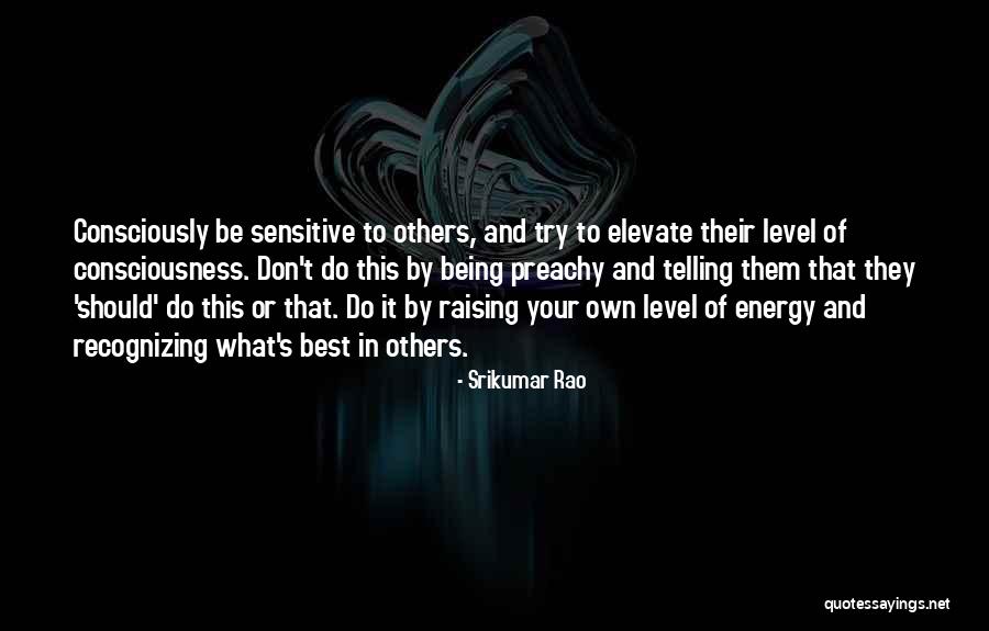 Consciousness Quotes By Srikumar Rao Consciousness Quotes By Srikumar Rao