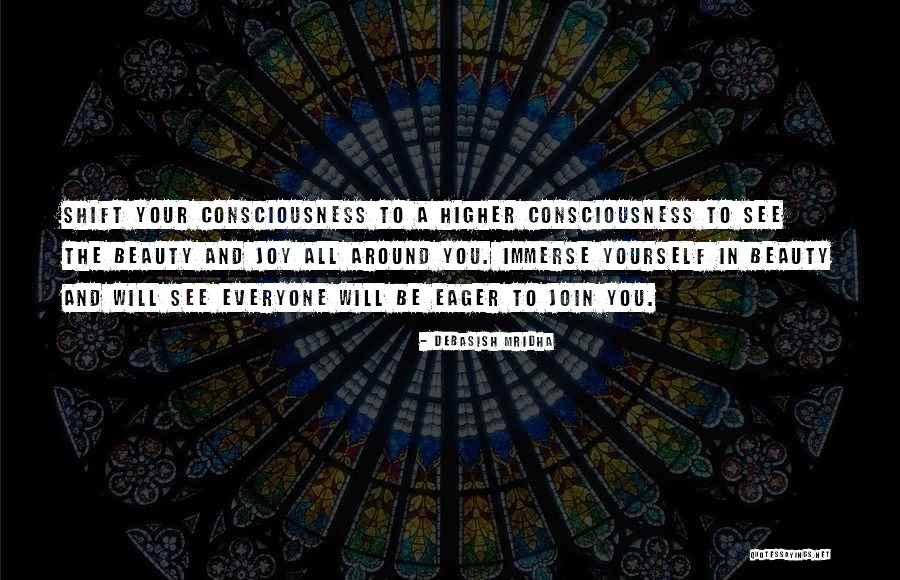 Consciousness Quotes And Quotes By Debasish Mridha Consciousness Quotes And Quotes By Debasish Mridha