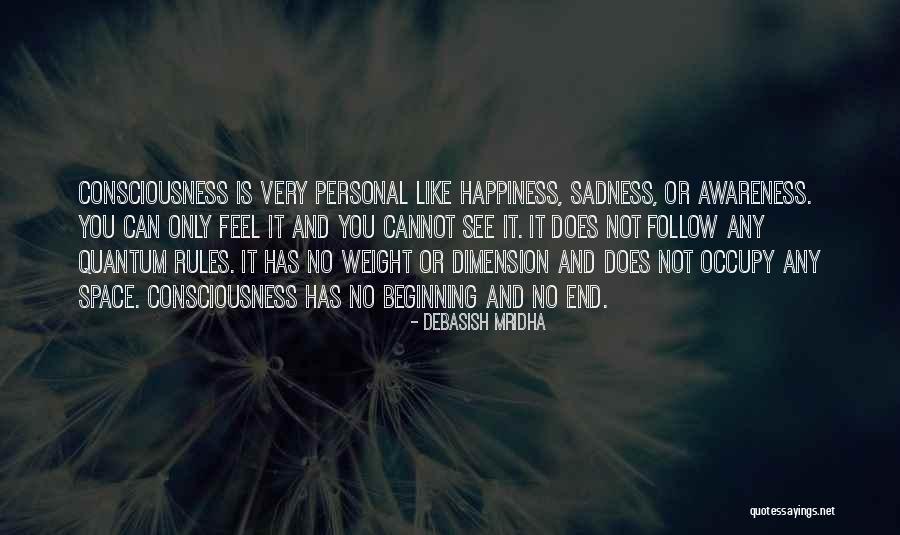 Consciousness Quotes And Quotes By Debasish Mridha Consciousness Quotes And Quotes By Debasish Mridha