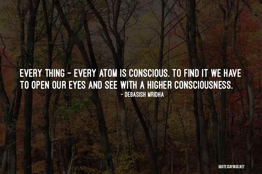 Consciousness Quotes And Quotes By Debasish Mridha Consciousness Quotes And Quotes By Debasish Mridha