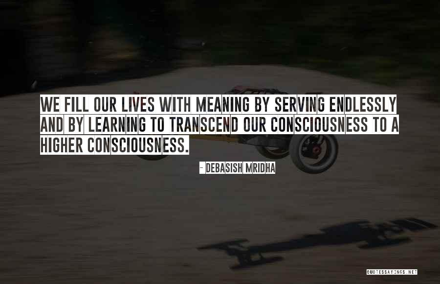 Consciousness Quotes And Quotes By Debasish Mridha Consciousness Quotes And Quotes By Debasish Mridha