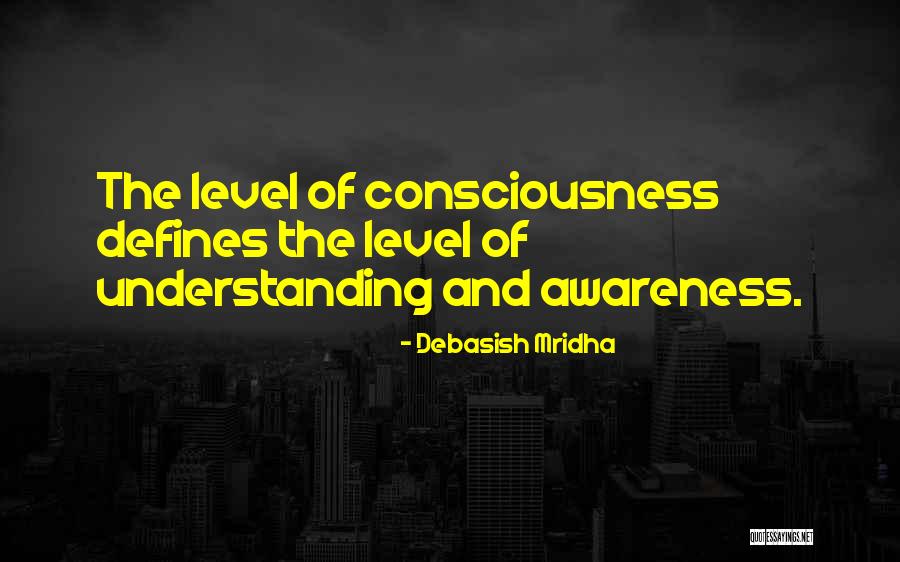 Consciousness Quotes And Quotes By Debasish Mridha Consciousness Quotes And Quotes By Debasish Mridha