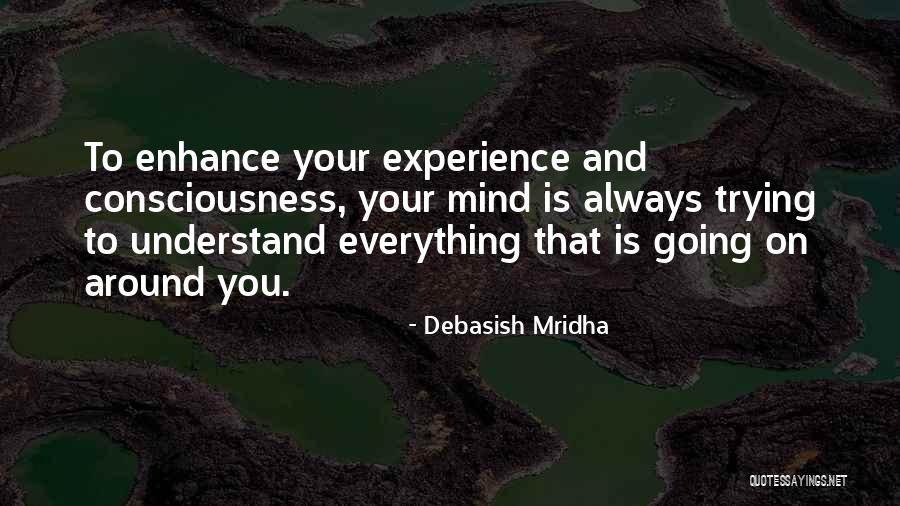 Consciousness Quotes And Quotes By Debasish Mridha Consciousness Quotes And Quotes By Debasish Mridha