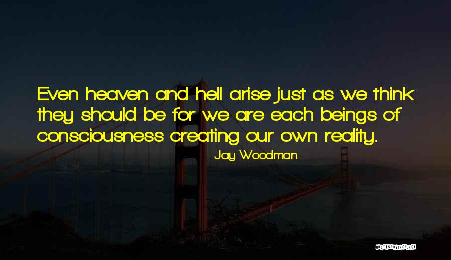 Consciousness Quotes And Quotes By Jay Woodman Consciousness Quotes And Quotes By Jay Woodman