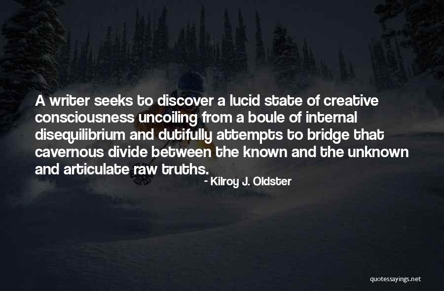 Consciousness Quotes And Quotes By Kilroy J. Oldster Consciousness Quotes And Quotes By Kilroy J. Oldster