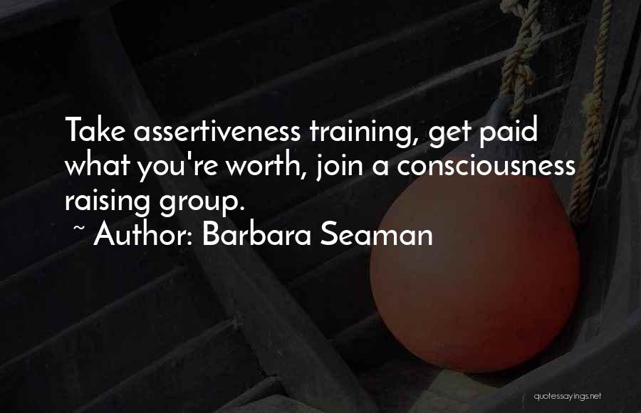 Consciousness Raising Quotes By Barbara Seaman