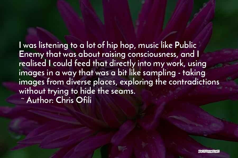 Consciousness Raising Quotes By Chris Ofili