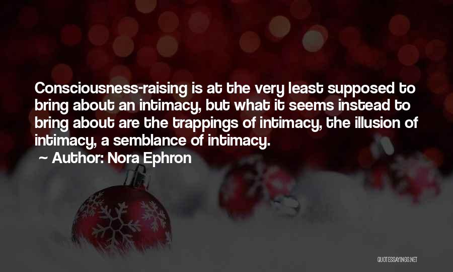 Consciousness Raising Quotes By Nora Ephron