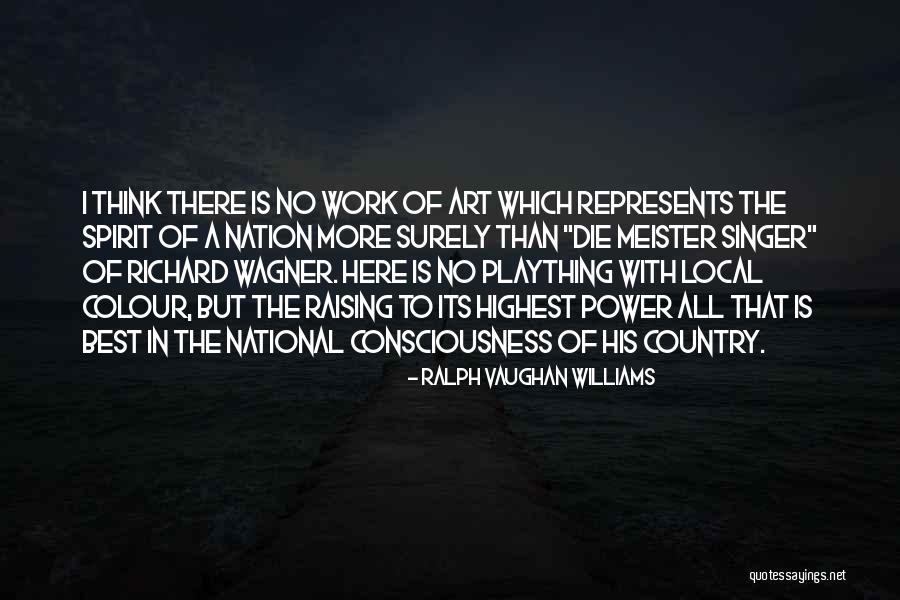 Consciousness Raising Quotes By Ralph Vaughan Williams