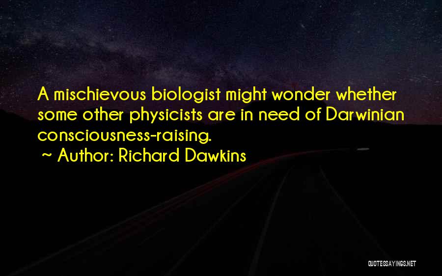 Consciousness Raising Quotes By Richard Dawkins