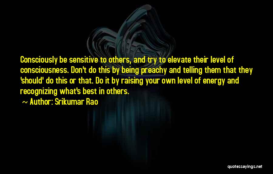 Consciousness Raising Quotes By Srikumar Rao