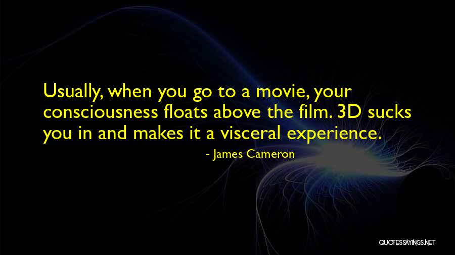 Consciousness The Movie Quotes By James Cameron Consciousness The Movie Quotes By James Cameron