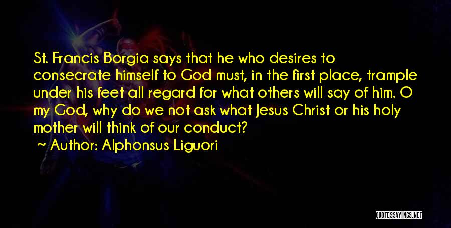 Consecrate Quotes By Alphonsus Liguori