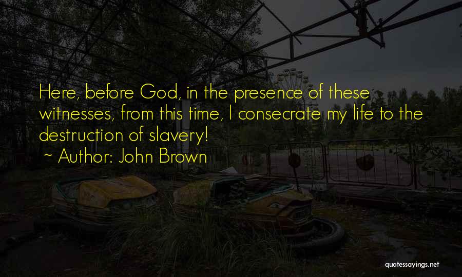 Consecrate Quotes By John Brown