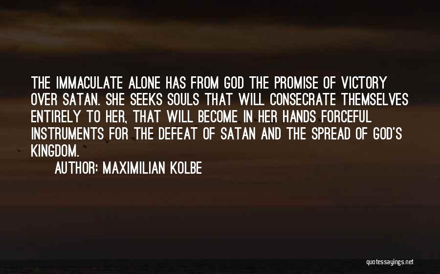 Consecrate Quotes By Maximilian Kolbe