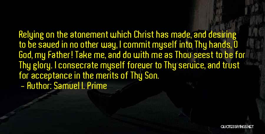 Consecrate Quotes By Samuel I. Prime