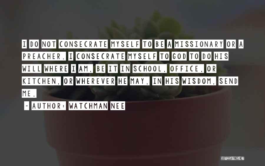 Consecrate Quotes By Watchman Nee