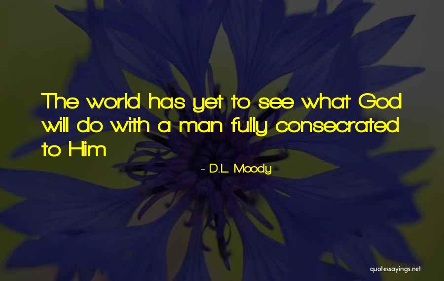 Consecrated Quotes By D.L. Moody Consecrated Quotes By D.L. Moody