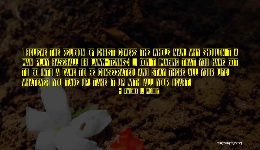 Consecrated Quotes By Dwight L. Moody Consecrated Quotes By Dwight L. Moody