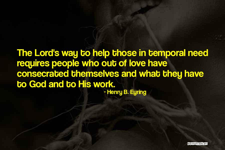 Consecrated Quotes By Henry B. Eyring Consecrated Quotes By Henry B. Eyring