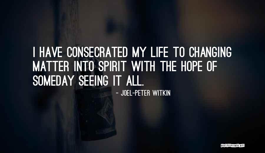 Consecrated Quotes By Joel-Peter Witkin Consecrated Quotes By Joel-Peter Witkin
