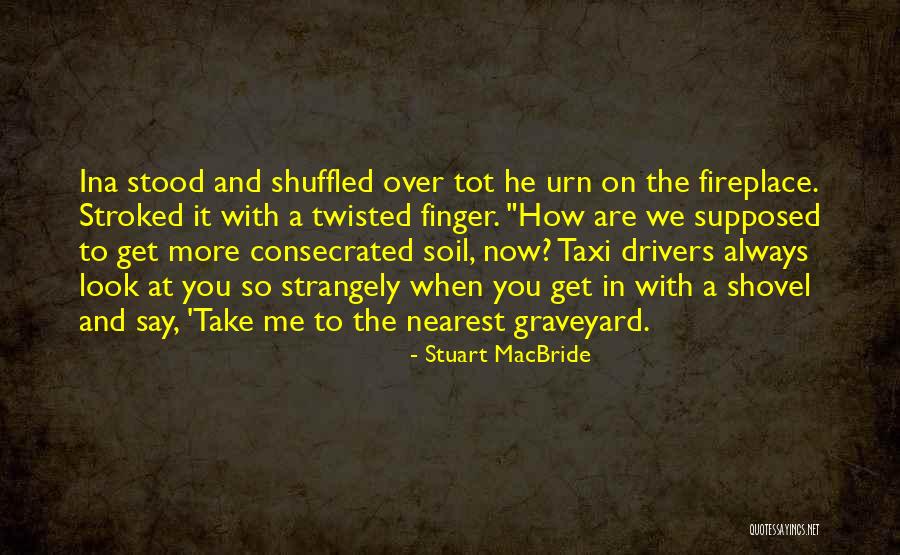 Consecrated Quotes By Stuart MacBride Consecrated Quotes By Stuart MacBride
