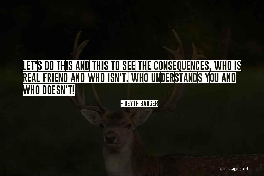 Consenquence Quotes By Deyth Banger Consenquence Quotes By Deyth Banger