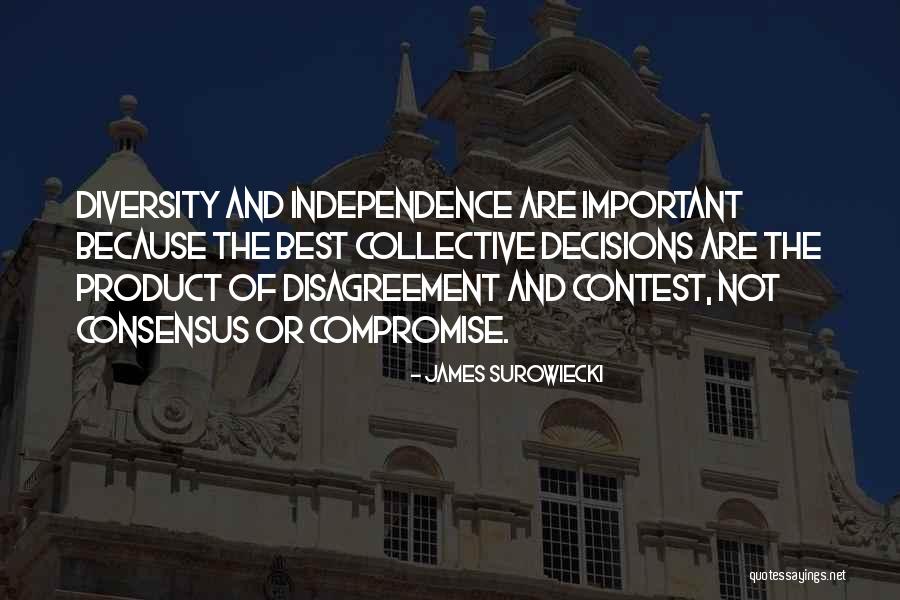 Consensus And Disagreement Quotes By James Surowiecki Consensus And Disagreement Quotes By James Surowiecki
