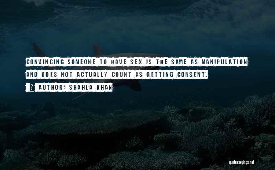 Consent Culture Quotes By Shahla Khan