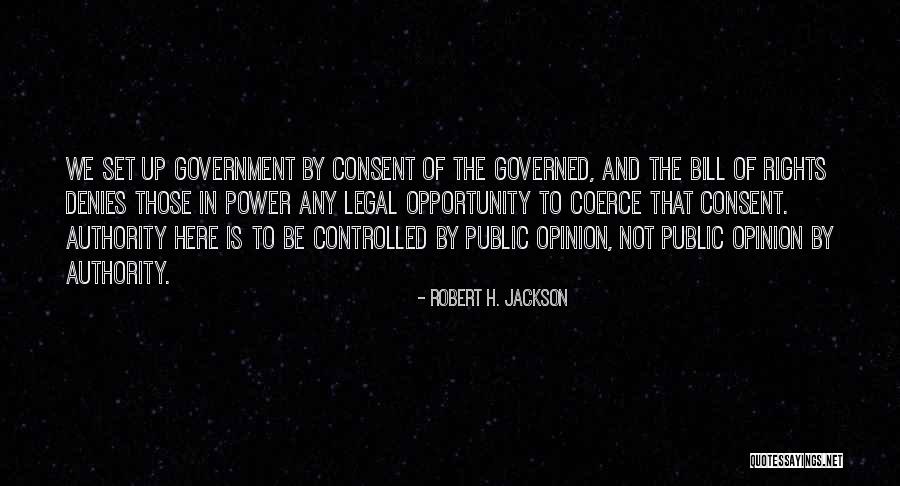 Consent Of The Governed Quotes By Robert H. Jackson