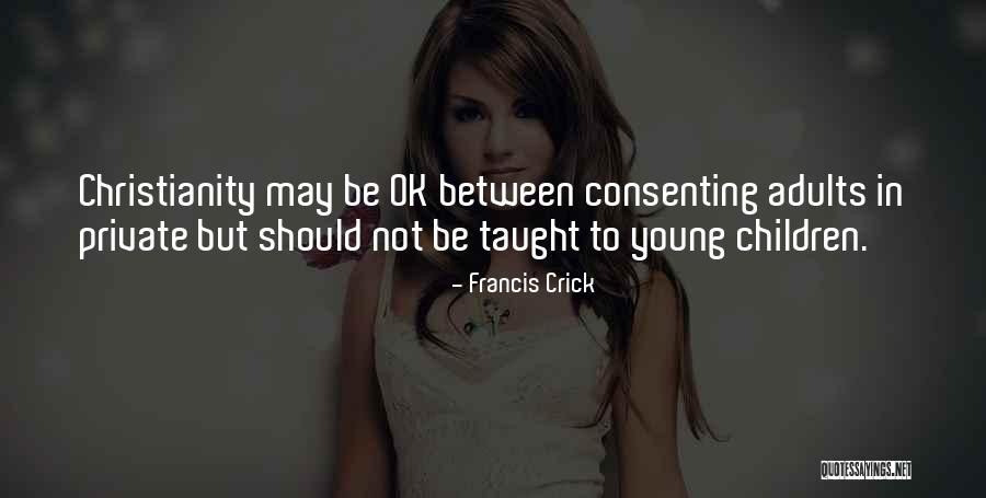 Consenting Adults Quotes By Francis Crick Consenting Adults Quotes By Francis Crick