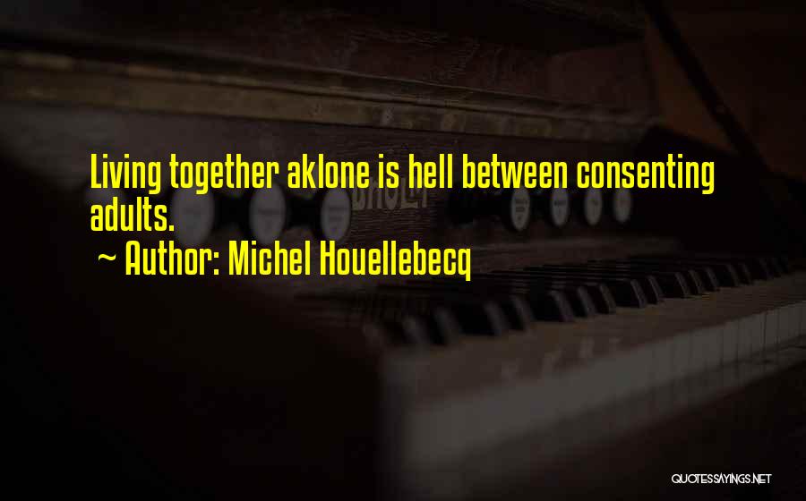 Consenting Adults Quotes By Michel Houellebecq