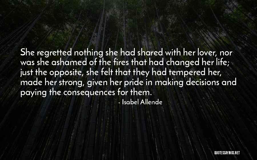 Consequences And Decisions Quotes By Isabel Allende Consequences And Decisions Quotes By Isabel Allende