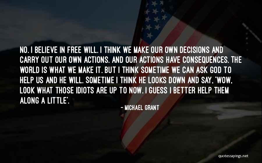 Consequences And Decisions Quotes By Michael Grant Consequences And Decisions Quotes By Michael Grant
