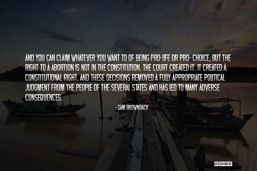 Consequences And Decisions Quotes By Sam Brownback Consequences And Decisions Quotes By Sam Brownback