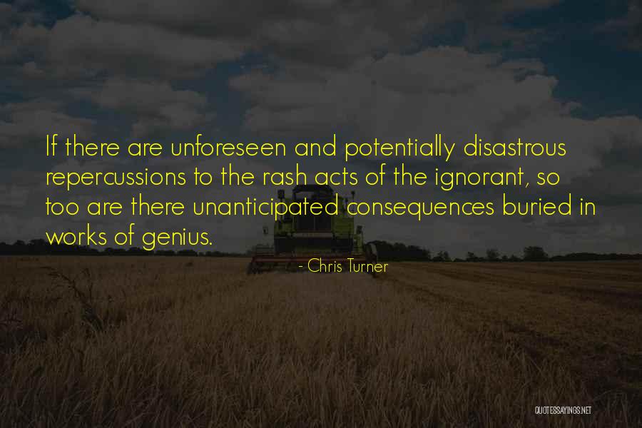 Consequences And Repercussions Quotes By Chris Turner