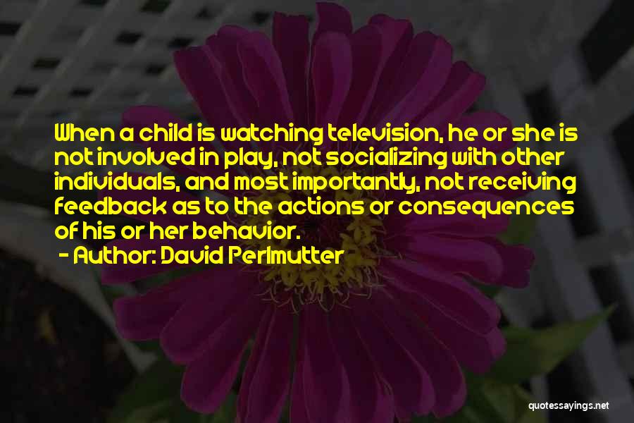 Consequences Of Actions Quotes By David Perlmutter