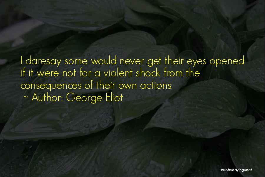 Consequences Of Actions Quotes By George Eliot